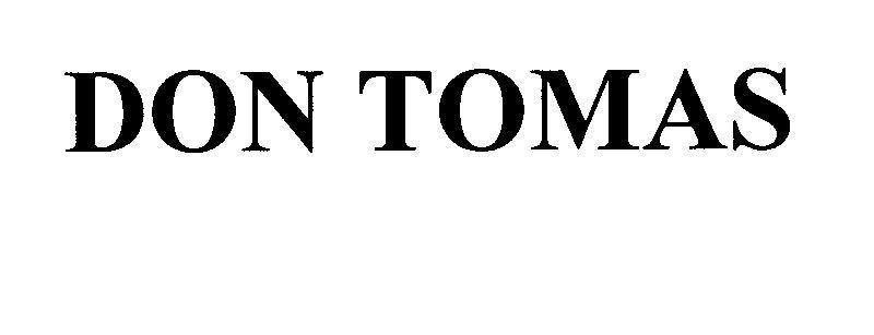 DON TOMAS DON TOMAS