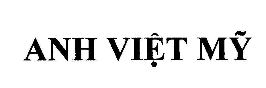 Nhãn hiệu Anh Việt Mỹ  của Công ty TNHH một thành viên Cọ Việt Mỹ, số đơn 4-2010-06487