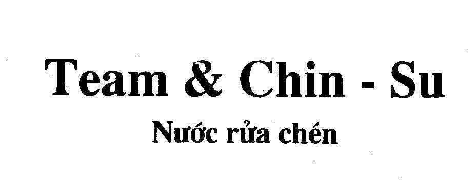 Nhãn hiệu Team & Chin - Su Nước rửa chén  của Công ty TNHH dịch vụ thương mại Phan Thị, số đơn 4-2010-10482