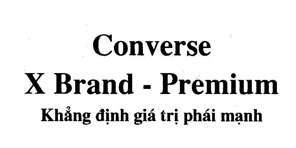 Nhãn hiệu Converse X Brand - Premium Khẳng định giá trị phái mạnh  của Công ty TNHH dịch vụ thương mại Phan Thị, số đơn 4-2010-10484