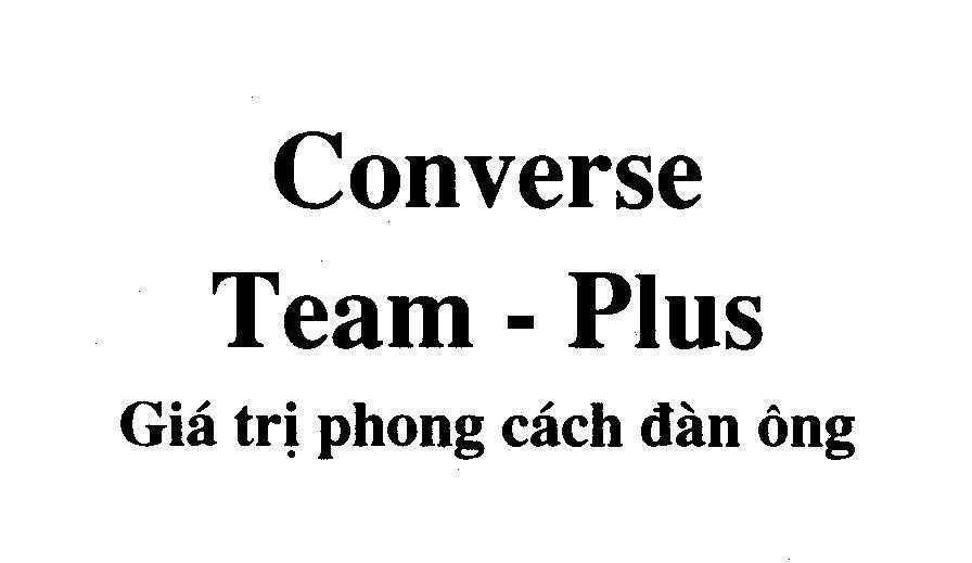 Nhãn hiệu Converse Team - Plus Giá trị phong cách đàn ông  của Công ty TNHH dịch vụ thương mại Phan Thị, số đơn 4-2010-10485