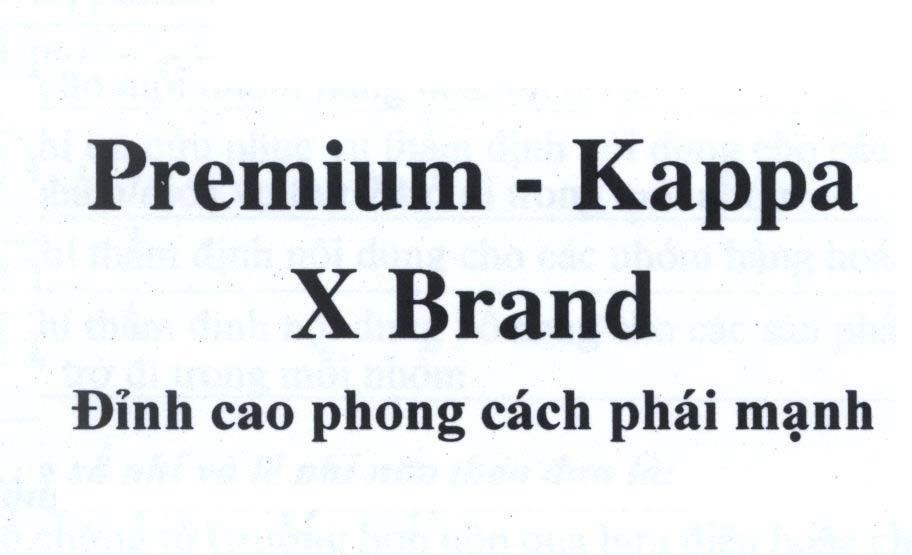 Nhãn hiệu Premium - Kappa X Brand Đỉnh cao phong cách phái mạnh  của Công ty TNHH dịch vụ thương mại Phan Thị, số đơn 4-2010-10547