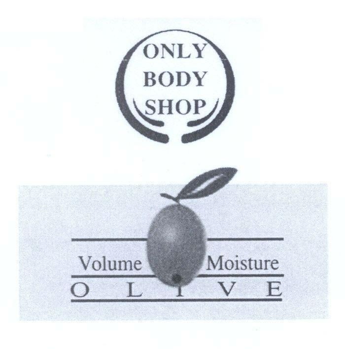 Nhãn hiệu ONLY BODY SHOP Volume Moisture OLIVE  của Công ty TNHH dịch vụ thương mại Phan Thị, số đơn 4-2010-12541