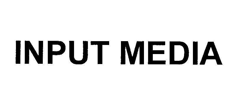 Công ty cổ phần MediaMart Việt Nam的INPUT MEDIA 品牌, 申请号 4-2010-14337