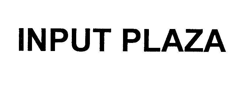 Công ty cổ phần MediaMart Việt Nam的INPUT PLAZA 品牌, 申请号 4-2010-14341