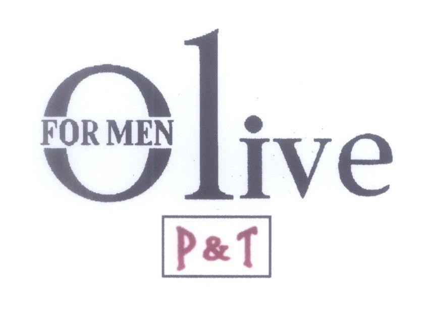 Nhãn hiệu Olive FOR MEN P&T OLIVE FOR MEN P T của Công ty TNHH dịch vụ thương mại Phan Thị, số đơn 4-2010-18459