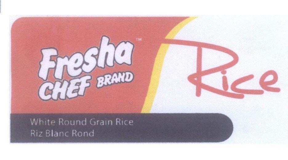 Nhãn hiệu Fresha CHEF BRAND RICE White Round Grain Rice Riz Blanc Rond Rice  của Công ty cổ phần lương thực Bình Minh, số đơn 4-2010-24015