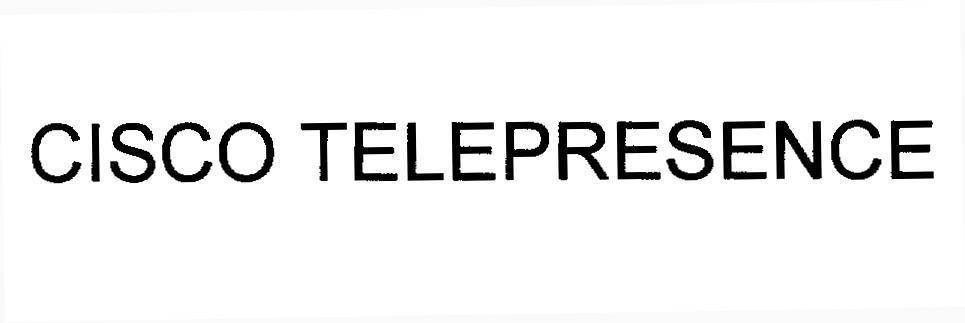 Nhãn hiệu CISCO TELEPRESENCE  của Cisco Technology, Inc., số đơn 4-2011-00363