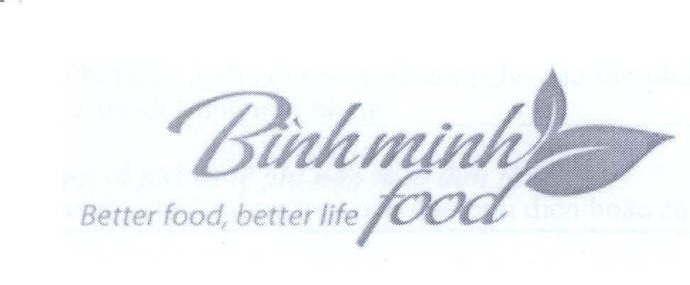 Nhãn hiệu Bìnhminh food Better food, better life  của Công ty cổ phần lương thực Bình Minh, số đơn 4-2011-01058