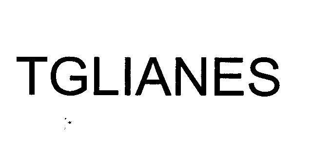 Trademark TGLIANES  of PHARMAMATE INTERNATIONAL CO., LTD, application No 4-2011-12528