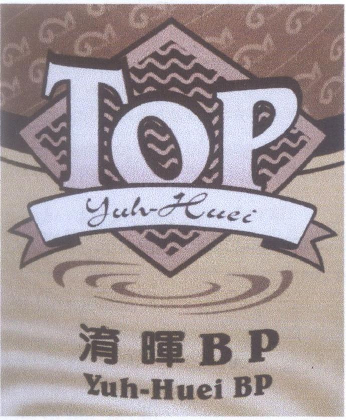 TOP Yuh-Huei Yuh-Huei BP [YU HUI B P] 