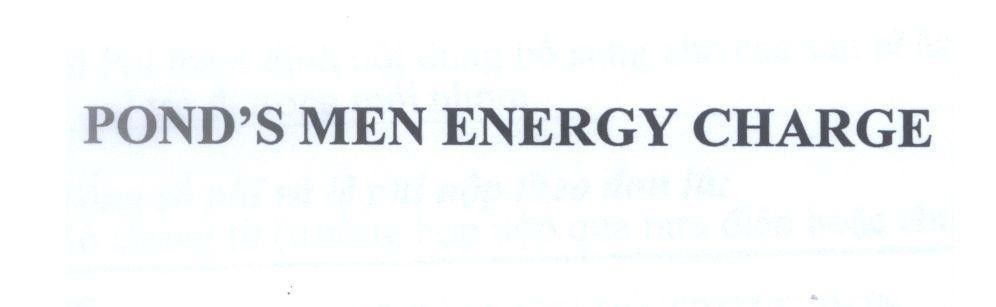 Nhãn hiệu POND'S MEN ENERGY CHARGE  của UNILEVER N.V., số đơn 4-2011-19696