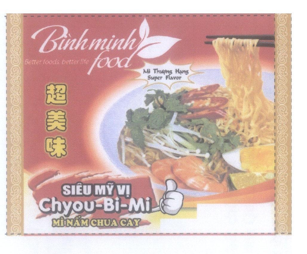Nhãn hiệu Binh Minh Siêu Mỹ Vị Chyou-Bi-Mi Mì Nấm Chua Cay Better foods better life [Chyou - Bi - Mi:siêu mỹ vị] Mì Thượng Hạng  của Công ty cổ phần lương thực Bình Minh, số đơn 4-2011-20000