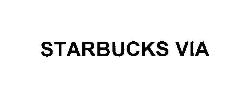 Trademark STARBUCKS VIA  of Starbucks Corporation, application No 4-2011-23876