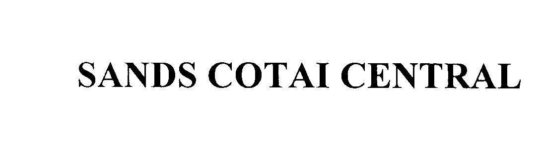 Nhãn hiệu SANDS COTAI CENTRAL  của Las Vegas Sands Corp, số đơn 4-2012-00818