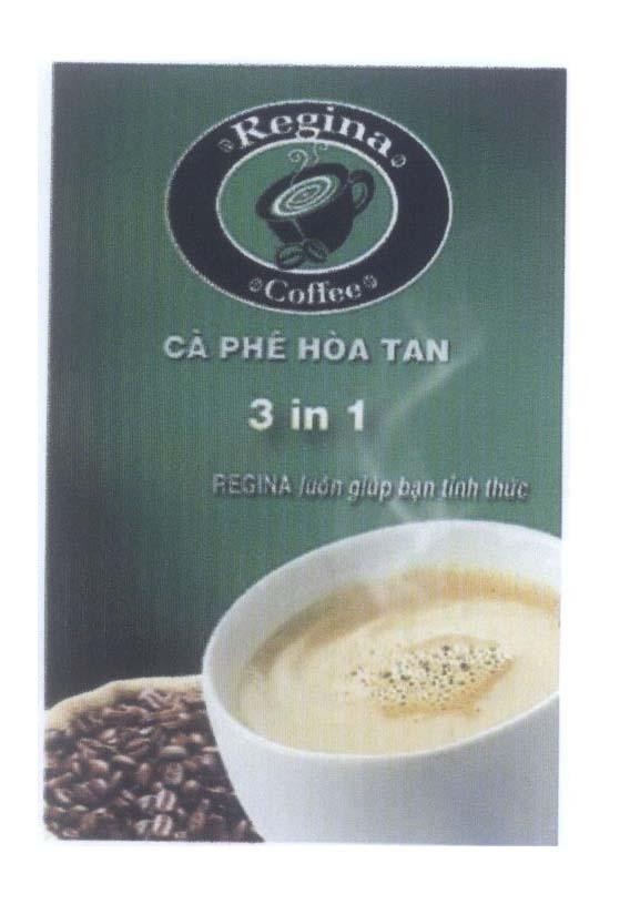 Nhãn hiệu Regina Coffee Cà Phê Hoà Tan 3 in 1 REGINA luôn giúp bạn tỉnh thức  của Công ty cổ phần Vi Na Mit, số đơn 4-2012-05765