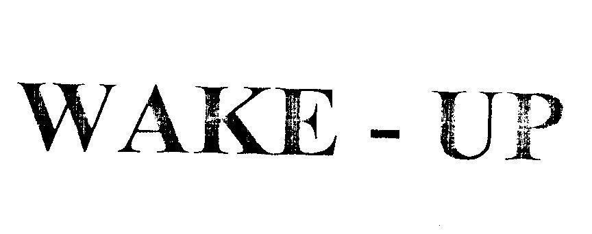 Trademark WAKE - UP  of Công ty cổ phần Vinacafé Biên Hòa, application No 4-2012-20322