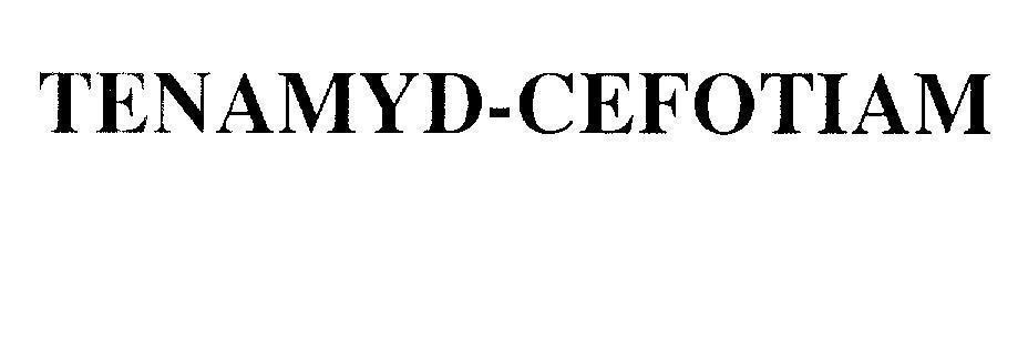 Nhãn hiệu TENAMYD-CEFOTIAM  của Công ty cổ phần dược phẩm TENAMYD, số đơn 4-2012-21651