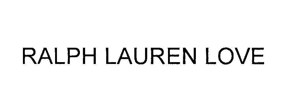 Trademark RALPH LAUREN LOVE  of The Polo/Lauren Company, L.P., application No 4-2013-07691