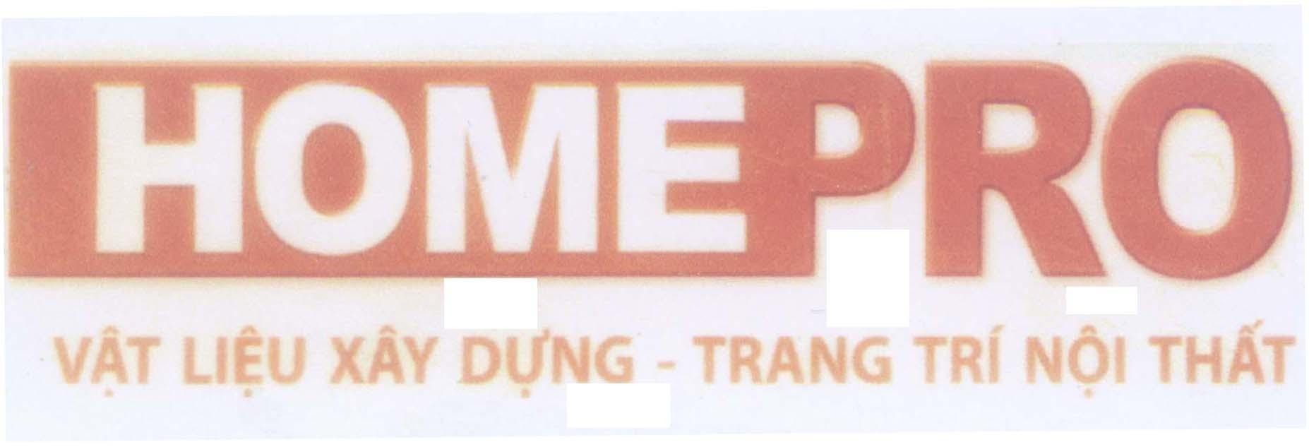 Nhãn hiệu HOME PRO Vật Liệu Xây Dựng - Trang Trí Nội Thất  của Công ty TNHH một thành viên cọ Việt Mỹ, số đơn 4-2013-10751