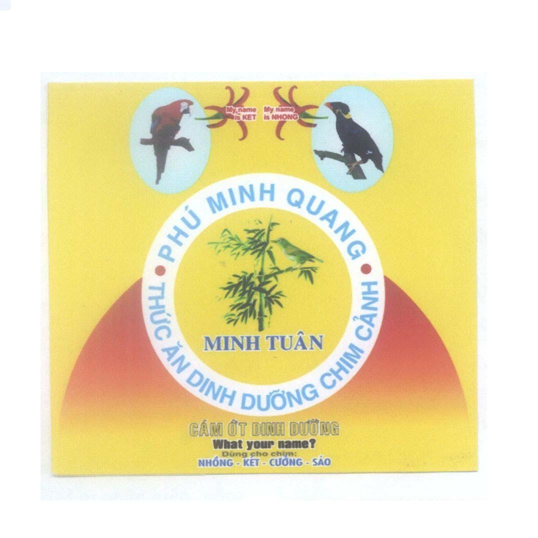 Nhãn hiệu MINH TUÂN Phú Minh Quang Thức Ăn Dinh Dưỡng Chim Cảnh Cám ớt Dinh Dưỡng Dùng Cho Chim Nhồng - Két - Cường - Sáo What your  của Hộ kinh doanh Phú Minh Quang, số đơn 4-2013-12568