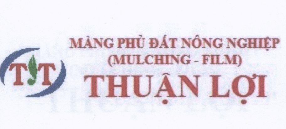 Công ty TNHH giống cây trồng Thuận Thành的TT Thuận Lợi Màng Phủ Đất Nông Nghiệp (MULCHING - FILM) 品牌, 申请号 4-2013-21739