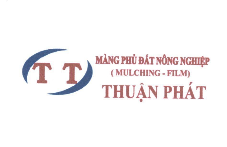 Công ty TNHH giống cây trồng Thuận Thành的Thuận Phát Màng Phủ Đất Nông Nghiệp (MULCHING - FILM) T T 品牌, 申请号 4-2013-21741