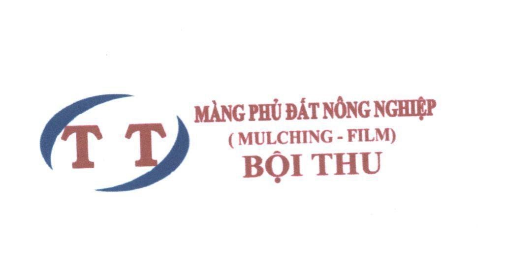Công ty TNHH giống cây trồng Thuận Thành的Bội Thu Màng Phủ Đất Nông Nghiệp (MULCHING - FILM) T T 品牌, 申请号 4-2013-21742