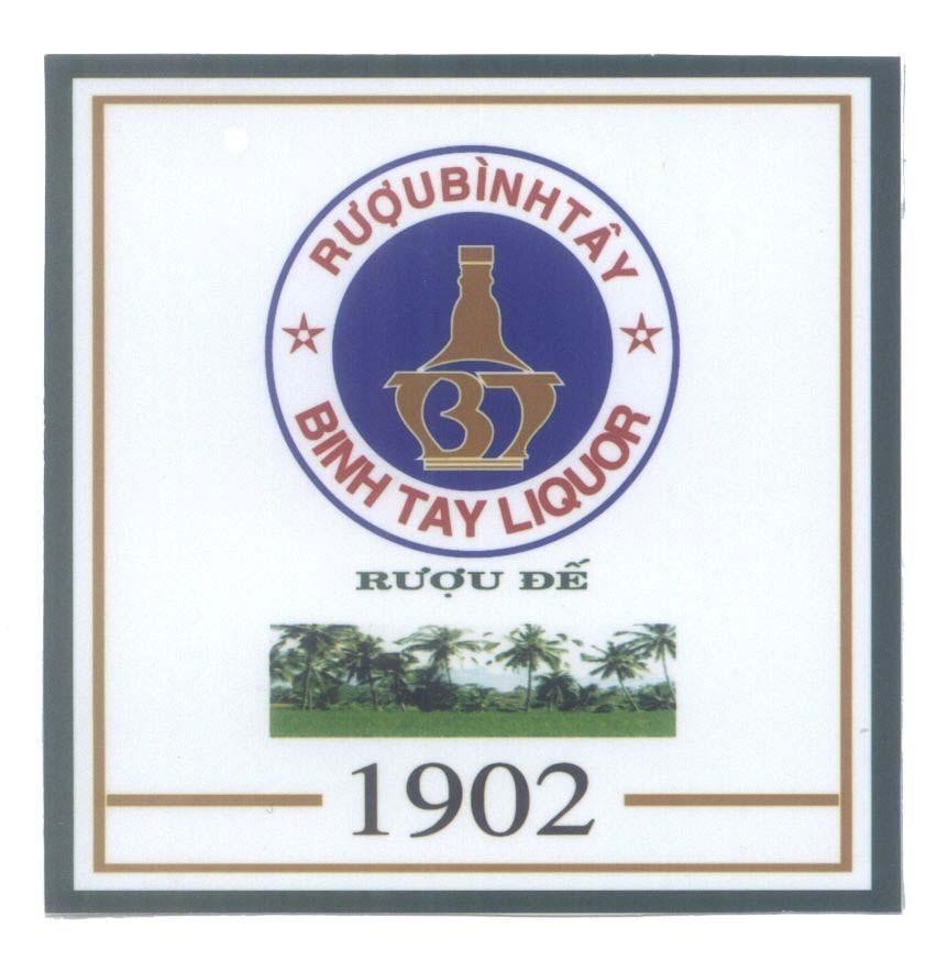 Nhãn hiệu Rượu Bình Tây BINH TAY LIQUOR Rượu Đế 1902  của Công ty cổ phần rượu Bình Tây, số đơn 4-2013-24519
