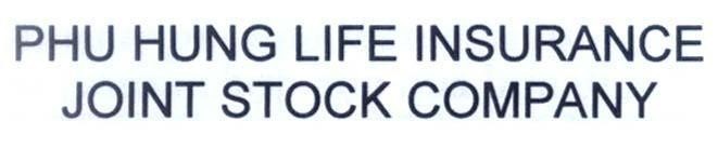 PHU HUNG LIFE INSURANCE JOINT STOCK COMPANY 