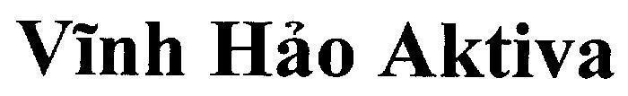 Nhãn hiệu Vĩnh Hảo Aktiva  của Công ty cổ phần nước khoáng Vĩnh Hảo, số đơn 4-2013-28175