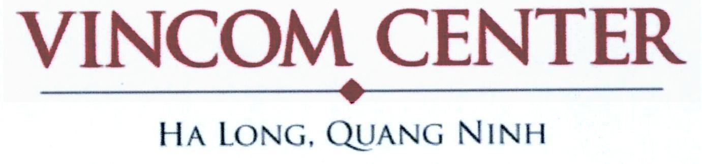 Nhãn hiệu VINCOM CENTER HA LONG QUANG NINH  của Tập đoàn VINGROUP - Công ty CP, số đơn 4-2014-12701