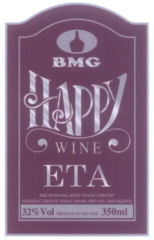 BMG HAPPY WINE ETA DUC HANH BMG JOINT STOCK COMPANY MANUFACTURED IN TRUNG THANH, PHO YEN, THAI NGUYEN 32% Vol PRODUCE OF 