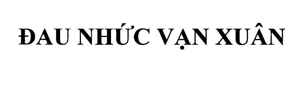 Nhãn hiệu Đau Nhức Vạn Xuân  của Công ty TNHH Vạn Xuân, số đơn 4-2014-27728