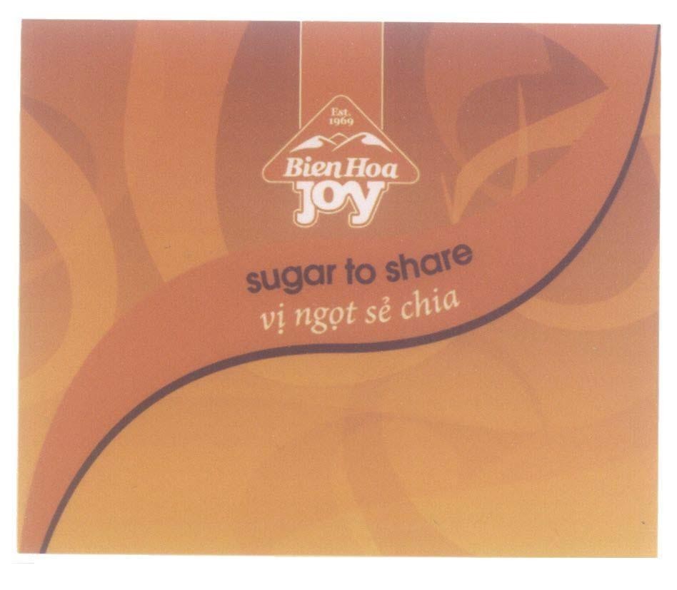 Trademark Bien Hoa Joy sugar to share vị ngọt sẻ chia Est. 1969  of Công ty cổ phần hàng tiêu dùng Biên Hòa, application No 4-2015-01075