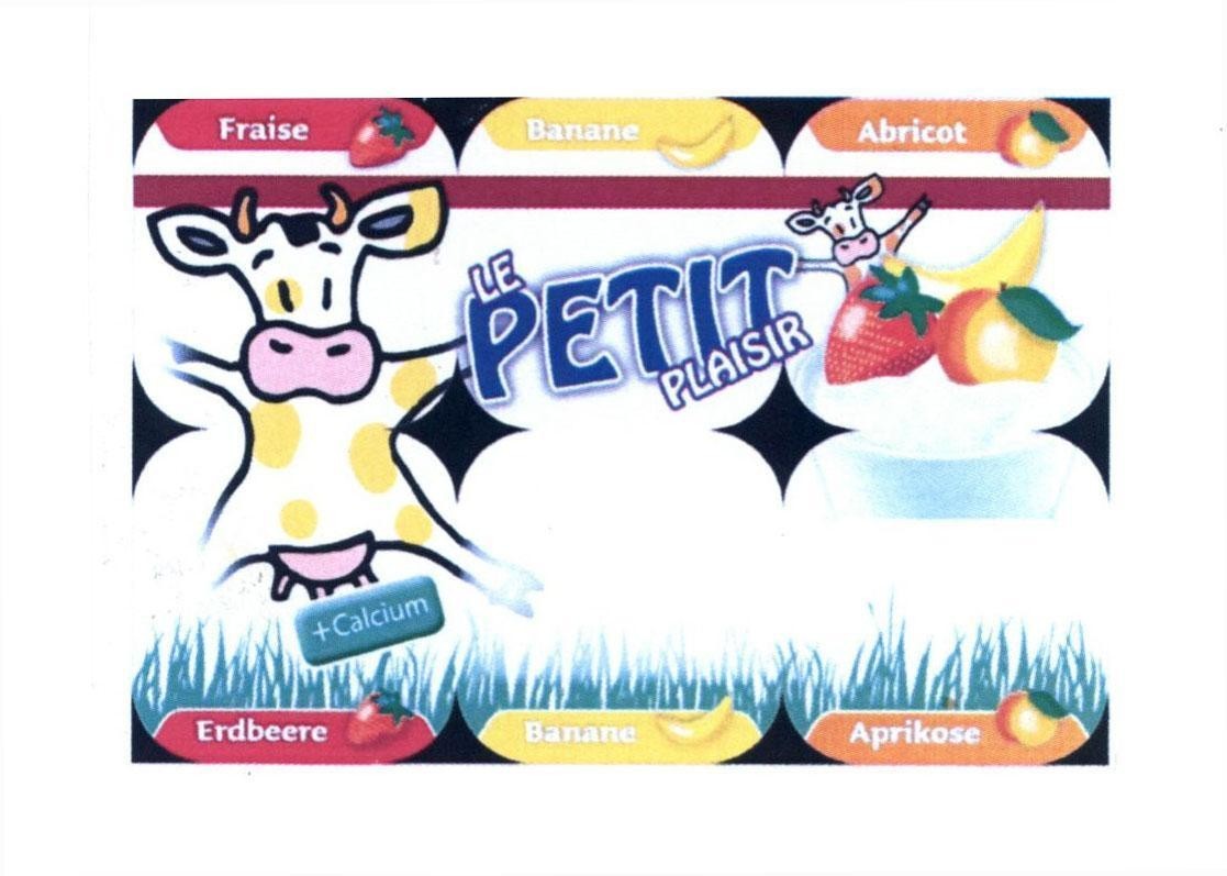 Trademark LE PETIT PLAISIR Calcium Fraise Banane Abricot Erdbeere Banane Aprikose, hình LE PETIT PLAISIR CALCIUM FRAISE BANANE ABRICOT ERDBEERE APRIKOSE of Công ty TNHH thương mại và xuất nhập khẩu Nhất Lâm, application No 4-2015-15848