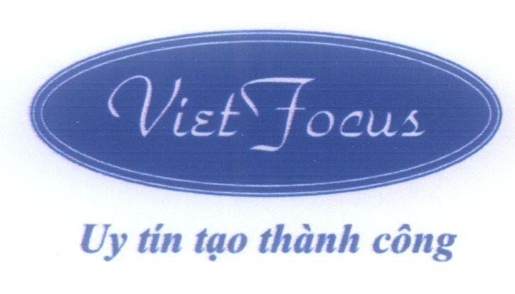 Công ty cổ phần thương mại quốc tế Focus Việt Nam的Viet Focus Uy tín tạo thành công 品牌, 申请号 4-2015-16297