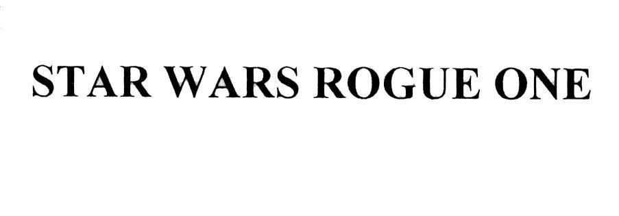 Nhãn hiệu STAR WARS ROGUE ONE  của Lucasfilm Ltd. LLC, số đơn 4-2015-22975