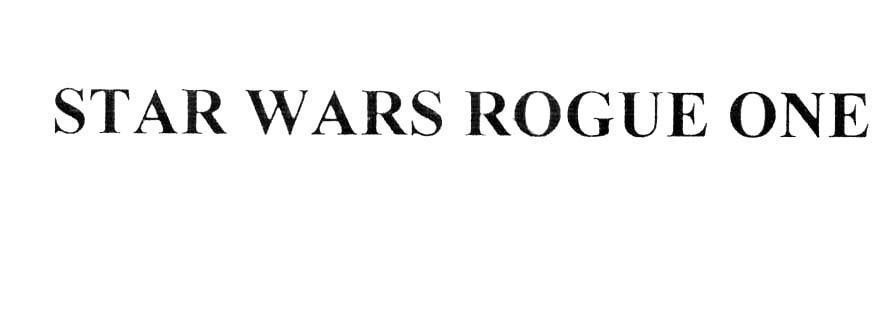 Nhãn hiệu STAR WARS ROGUE ONE  của Lucasfilm Ltd. LLC, số đơn 4-2015-22983