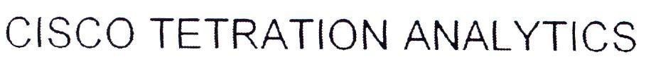 Nhãn hiệu CISCO TETRATION ANALYTICS  của Cisco Technology, Inc., số đơn 4-2016-29451