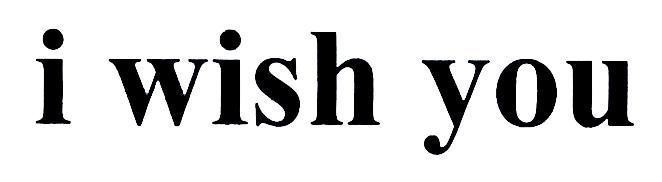 Trademark i wish you  of Công ty TNHH Cảm Nhận á Đông, application No 4-2016-34124