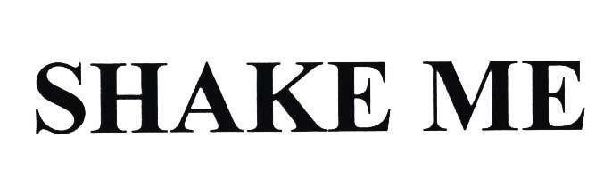 SHAKE ME 