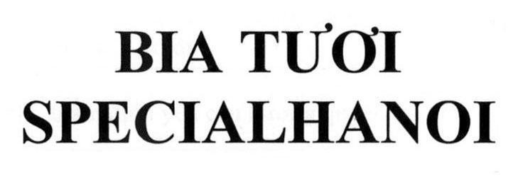 Nhãn hiệu BIA TƯƠI SPECIALHANOI  của Công ty cổ phần bia quốc tế Sài Gòn Hà Nội, số đơn 4-2017-15062