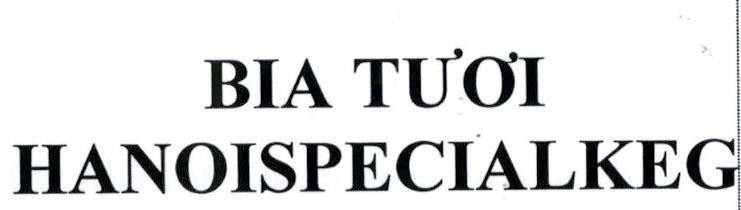 Nhãn hiệu BIA TƯƠI HANOISPECIALKEG  của Công ty cổ phần bia quốc tế Sài Gòn Hà Nội, số đơn 4-2017-15064