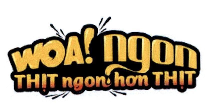 Trademark WOA!Ngon Thịt ngon hơn Thịt  of Công ty cổ phần MASAN JINJU, application No 4-2017-18130