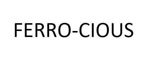 FERRO-CIOUS 