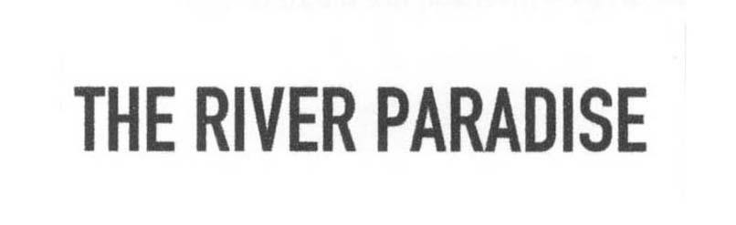 Công ty cổ phần đầu tư và phát triển Bất động sản An Gia的THE RIVER PARADISE 品牌, 申请号 4-2017-22010