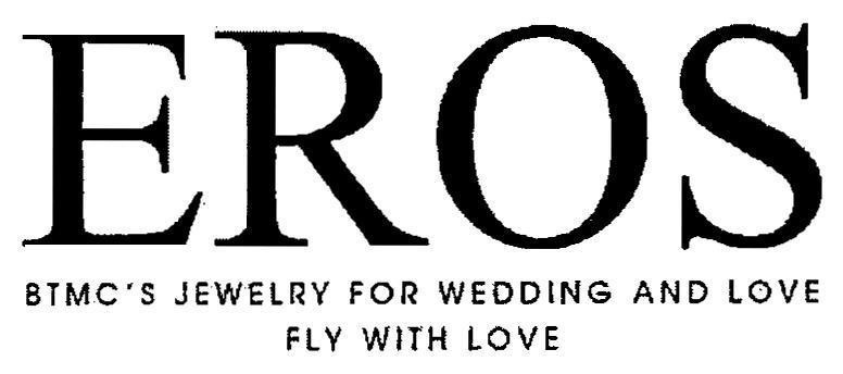Nhãn hiệu EROS BTMC'S JEWELRY FOR WEDDING AND LOVE FLY WITH LOVE  của Công ty TNHH Bảo Tín Minh Châu, số đơn 4-2017-22743