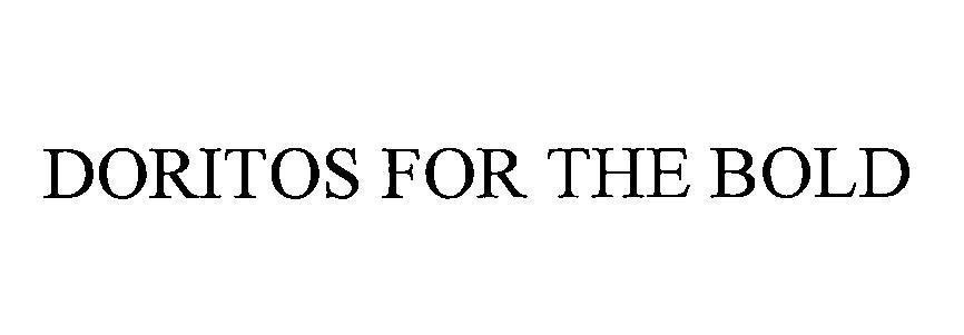 Nhãn hiệu DORITOS FOR THE BOLD  của PepsiCo, Inc., số đơn 4-2017-24939
