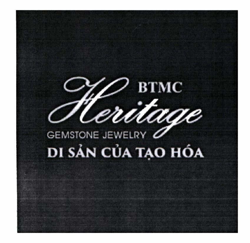 Nhãn hiệu BTMC Heritage GEMSTONE JEWELRY Di Sản Của Tạo Hóa  của Công ty TNHH Bảo Tín Minh Châu, số đơn 4-2017-25306